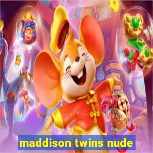 maddison twins nude